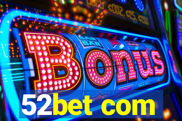 52bet com